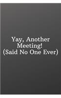 Yay, Another Meeting! (Said No One Ever)