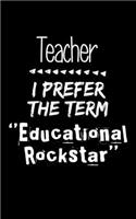 Teacher I Prefer The Term Educational Rockstar: 5" X 8" 2020 Weekly Planner Jan 1, 2020 to Dec 31, 2020 Weekly & Monthly View Calendar Planner, Organizer & Diary, Schedule Organizer, Appointment N