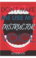 Don't Make Me Use My Instructor Voice