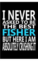 I never asked to be The Best Fisher, But Here I am Absolutely Crushing it