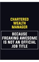Chartered wealth manager Because Freaking Awesome Is Not An Official Job Title: Motivational Career Pride Quote 6x9 Blank Lined Job Inspirational Notebook Journal