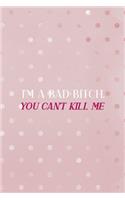 I'm A Bad Bitch. You Can't Kill Me: Bad Bitch Notebook Journal Composition Blank Lined Diary Notepad 120 Pages Paperback