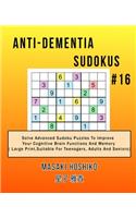Anti-dementia Sudokus #16: Solve Advanced Sudoku Puzzles To Improve Your Cognitive Brain Functions And Memory ( Large Print&#65292;Suitable For Teenagers, Adults And Seniors)