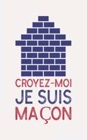 Croyez-moi je suis MAÇON