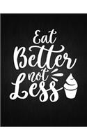 Eat Better Not Less