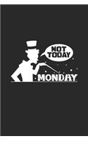 Not today Monday