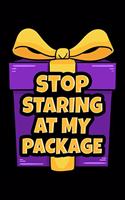 Stop Staring At My Package: Christmas Notebook to Write in, 6x9, Lined, 120 Pages Journal