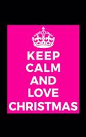 Keep Calm and Love Christmas