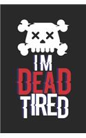 I'm Dead Tired