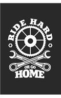 Ride hard or go home