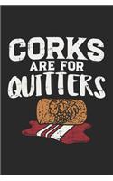 Corks Are For Quitters
