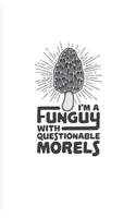 I'm A Funguy With Questionable Morels: Funny Mushroom Puns Undated Planner - Weekly & Monthly No Year Pocket Calendar - Medium 6x9 Softcover - For Chefs & Gourmets Fans