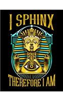 I Sphinx Therefore I Am: Funny Egyptian Sphinx Pun Blank Sketchbook to Draw and Paint (110 Empty Pages, 8.5" x 11")
