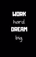 Work hard. Dream big. (Work Notebook)