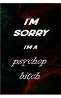 I'm Sorry I'm A Psychop Bitch