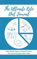 The Ultimate Keto Diet Journal - Meal, Weight, Macros & Ketosis Tracker, Diet Journal, Ketogenic Diet Toolkit: Keto Low Carb Food Diary Notebook Log - 6x9 - 113 Pages