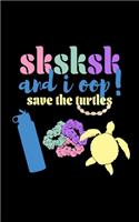 SKSKSK And I oop Save The Turtles
