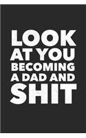Look At You Becoming A Dad And Shit