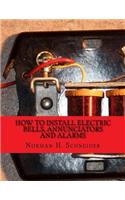 How To Install Electric Bells, Annunciators and Alarms