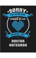 Sorry I'm Already Taken by a Smokin Hot Doctor Notebook: Blank Line Notebook (8.5 X 11 - 110 Blank Pages)