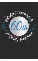 Blank Lined Journal: Old Age Is Coming at a Really Bad Time 60th