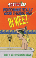 Did Romans Really Wash Themselves In Wee? And Other Freaky, Funny and Horrible History Facts