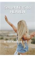 Secret Keys to Heaven: Heaven Teaching for Opening the Door to Heaven