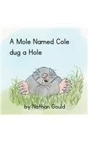 Mole Named Cole Dug a Hole