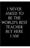 I Never Asked to Be the World's Best Teacher But Here I Am