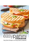 Easy Panini Cookbook: Easy Panini Recipes in an Easy Panini Cookbook (2nd Edition)