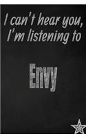 I Can't Hear You, I'm Listening to Envy Creative Writing Lined Journal: Promoting Band Fandom and Music Creativity Through Journaling...One Day at a Time(230 Bands)
