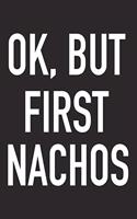 Ok, But First Nachos