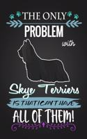 The Only Problem with Sky Terriers Is That I Can't Have All of Them!