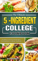 Ultimate 5-Ingredient College Cookbook