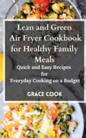 Lean and Green Air Fryer Cookbook for Healthy Family Meals