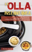 Olla Instantánea: 50 Recetas de Platos Nutritivos Listos Para Llevar Para Cocinar Todos Los Días