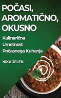 Počasi, Aromatično, Okusno