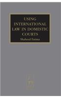 Using International Law in Domestic Courts