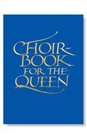 Choirbook for the Queen