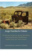 I'd Ask You to Join Me by the Rio Bravo and Weep but You Should Know Neither River nor Tears Remain: (English)