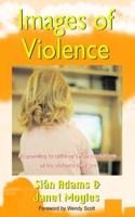 Images of Violence: Responding to Children's Representations of the Violence They See (Early Years Library)
