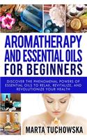 Aromatherapy and Essential Oils for Beginners