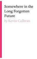 Somewhere in the Long Forgotten Future