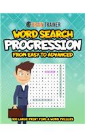 Word Search Progression from Easy to Advanced - 100 Large Print Find a Word Puzzles
