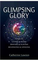 Glimpsing Glory