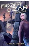 Escape From the Dragon Czar: An Aegis of Merlin Story