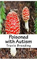 Poisoned with Autism