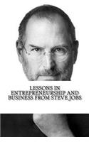 Lessons in Entrepreneurship and Business from Steve Jobs