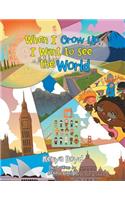 When I Grow Up, I Want to See the World
