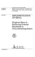 Implementation of Hipaa: Progress Slow in Enforcing Federal Standards in Nonconforming States